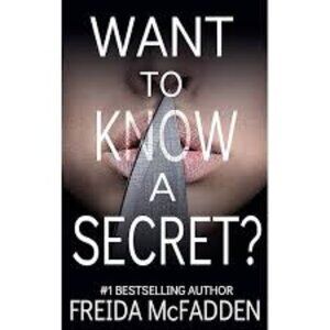 Want To Know A Secret? Paperback Novel by Freida McFadden